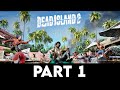 DEAD ISLAND 2 Gameplay Walkthrough PART 1 [4K 60FPS PC ULTRA] - No Commentary