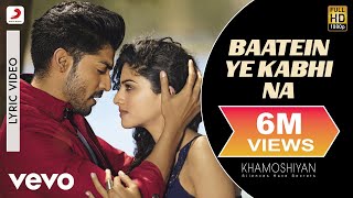 Baatein Ye Kabhi Na Lyric Video - Khamoshiyan|Arijit Singh|Ali Fazal, Sapna|Jeet Gannguli chords