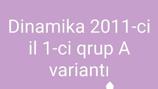 Dinamika 2011 1-ci qrup A variantı Dinamika 2011 1-ci qrup A variantı