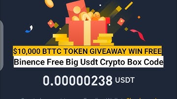 BINENCE FREE USDT CRYPTO BOX CODE & TODAY NEW BIG USDT CRYPTO BOX & BINENCE FREE BTTC GIVEAWAY