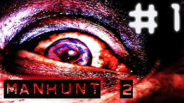 Manhunt 2 - Walkthrough Part 1 [Uncensored]