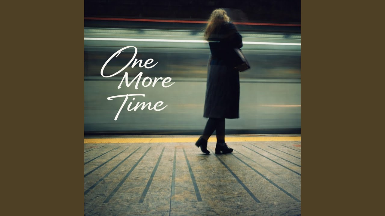 Watch One More Time on YouTube Watch One More Time on YouTube