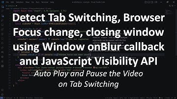 Detect Browser Visibility, closing and Tab Switching: JS Visibility API