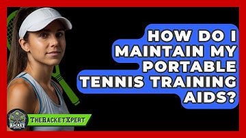 How Do I Maintain My Portable Tennis Training Aids? - The Racket Xpert
