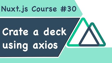 #30 | Tạo Deck sử dụng axios request và #Note, Nuxt.js - RHP Team