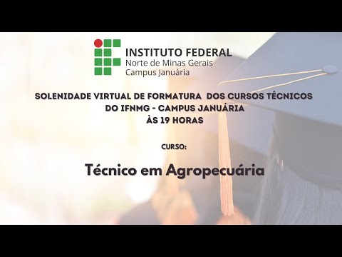 SOLENIDADE VIRTUAL DE FORMATURA  DOS CURSOS TÉCNICOS  DO IFNMG - CAMPUS JANUÁRIA