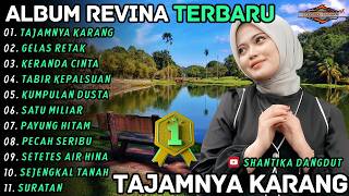 TAJAMNYA KARANG - GELAS RETAK - Revina Alvira - Shantika Dangdut Full Album Terbaru