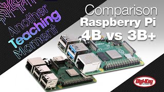 New Raspberry Pi 4B and the old Pi 3B+ Functional Comparison - Another Teaching Moment | Digi-Key