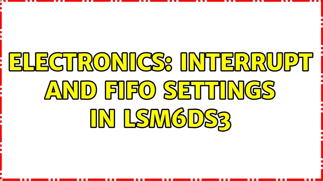Electronics: Interrupt and FIFO settings in LSM6DS3