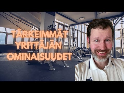 Tärkeimmät yrittäjän ominaisuudet - intohimosta riskinottoon