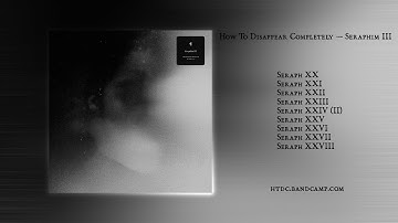 How To Disappear Completely — Seraphim III (2025)