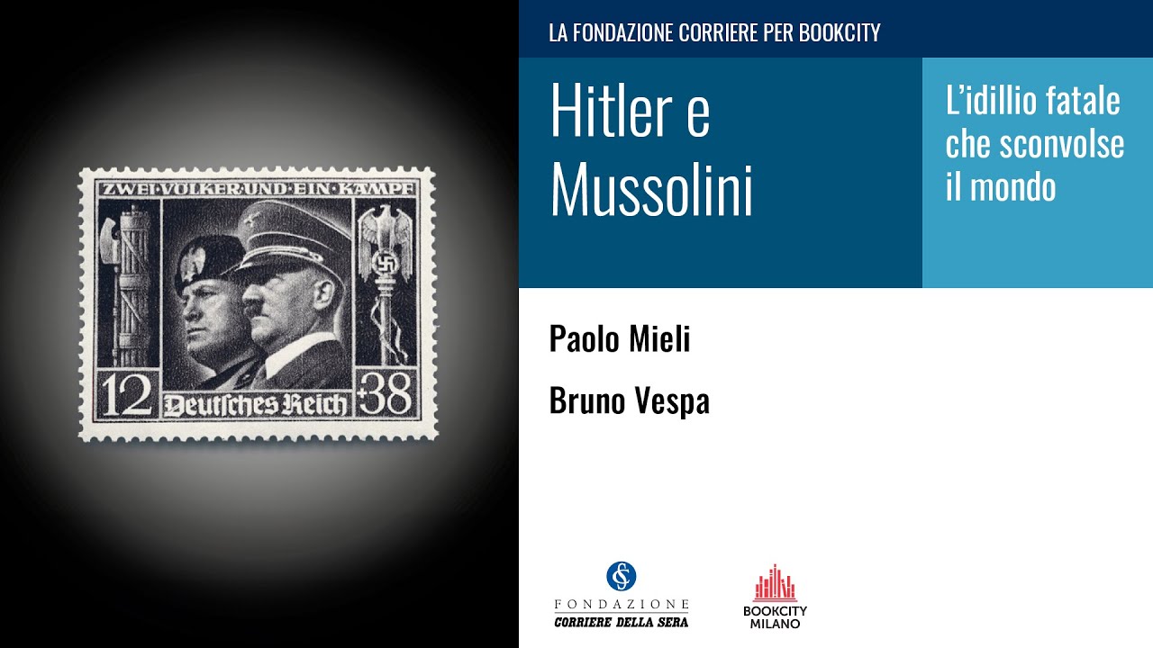 HITLER E MUSSOLINI. L'IDILLIO FATALE CHE SCONVOLSE IL MONDO