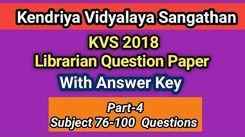 KVS Librarian Exam Question Paper 23-22-2018 I  Subject: Part-4 I Kendriya Vidyalaya Sangathan