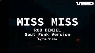MISS MISS - Rob Deniel - Soul Funk Version - Lyric Video