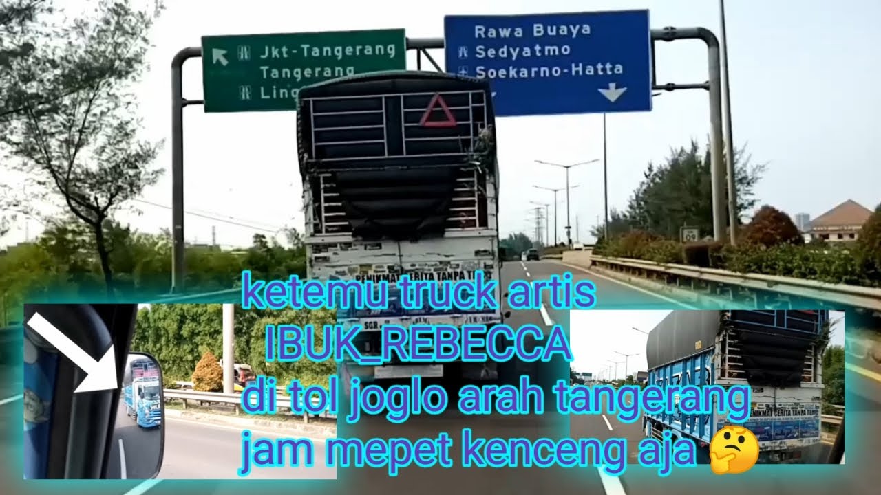 truck_|| IBUK_REBECCA_ketemu di tol joglo arah tangerang