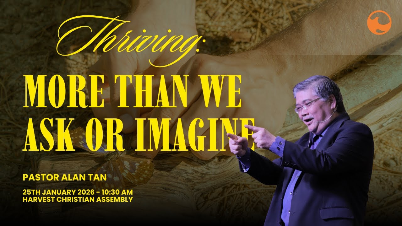 Harvest Online | January 25 | Thriving: More Than We Ask or Imagine | Ps Alan Tan