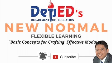 The New Normal in DepEd- Flexible Learning (Basic Concepts to Effective Module Creation)