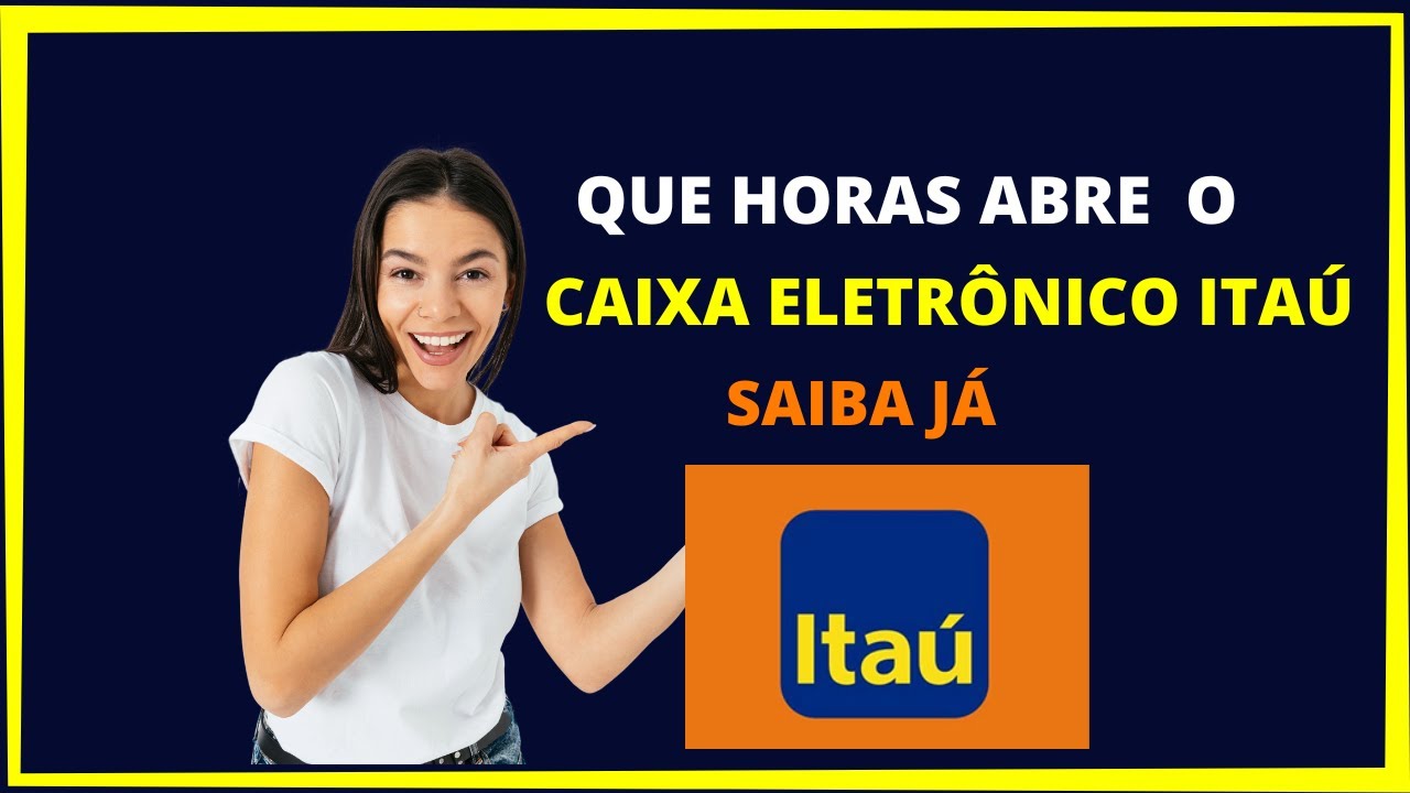 Que horas abre o caixa eletrônico do Itaú? - YouTube