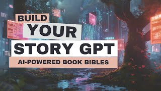 AI Wizardry for Writers: Custom GPT for Book Bibles