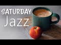 Saturday JAZZ - Positive Relaxing JAZZ Music - Happy Instrumental Jazz