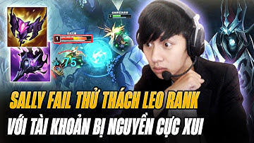Sally Lần Đầu Fail Thử Thách Lên CT Phải Đền Tiền Cho Chủ Acc Và Game Đấu Karthus Gặp Toàn Chúa Hề