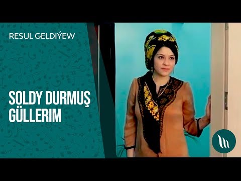 Resul Geldiýew - Soldy durmuş güllerim