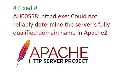 How to fix Could not reliably determine the server's fully qualified domain name in Apache2 Windows