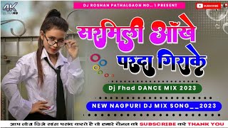 sharmili aankhen parda gira ke new nagpuri dj  song2023 ll Nagpuri song.. Sadi dance mix song.new ll