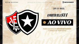 AO VIVO | Vitória x Botafogo | Copa do Brasil