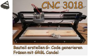 Bauteil erstellen G Code generieren und Fräsen mit der CNC 3018 über GRBL-Controler Candel