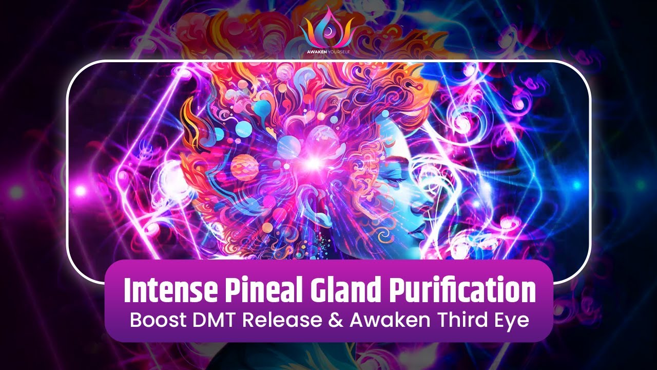 Intense Pineal Gland Purification | Boost DMT & Awaken Third Eye for ...
