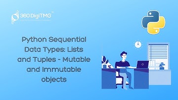 Session-4| Python Sequential Data Types| Lists and Tuples| Mutable and Immutable objects| 360DigiTMG