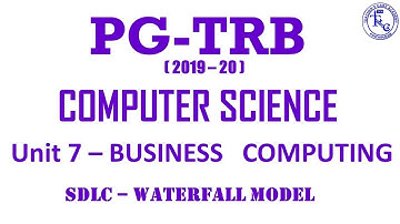 PG TRB CS 2019-20, UNIT 7 BUSINESS COMPUTING (SDLC-WATERFALL MODEL)