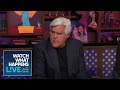 Jay Leno Clears The Air About David Letterman | WWHL