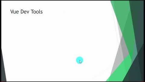 Vuejs Part 15 -  Vue Devtools