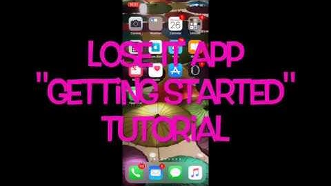 Lose It App "Getting Started" Tutorial
