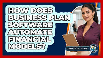 How Does Business Plan Software Automate Financial Models? - Small Biz Success Hub