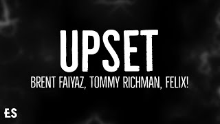 Upset - Brent Faiyaz (Lyrics) ft. Tommy Richman, FELIX!