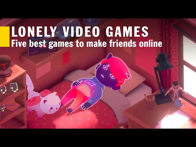 Lonely? The best games to make friends online #stayhome 