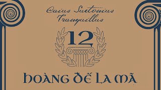 [Sách Nói] 12 Hoàng Đế La Mã - Chương 1 | Caius Suetonius Tranquillus #chinhtri