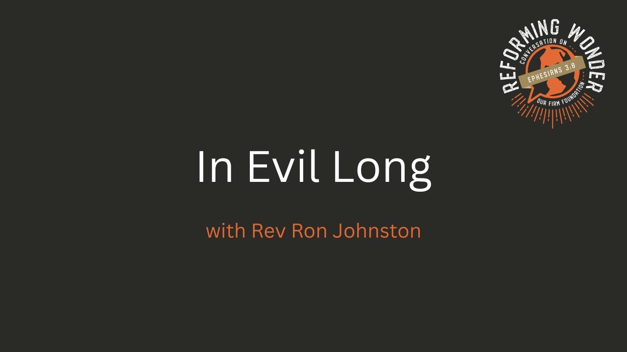 In Evil Long - Rev Ron Johnston