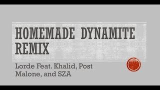 Homemade Dynamite Remix- Lorde Feat. Khalid, Post Malone, and SZA