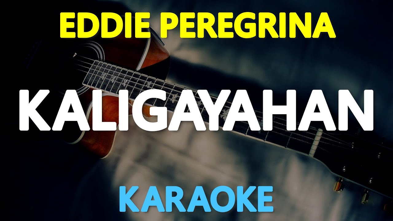 KALIGAYAHAN - Eddie Peregrina (KARAOKE Version)