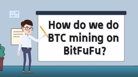 BitFuFu- How BitFufu Do BTC Mining?