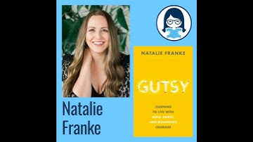 Natalie Franke, GUTSY: Learning to Live with Bold, Brave, and Boundless Courage