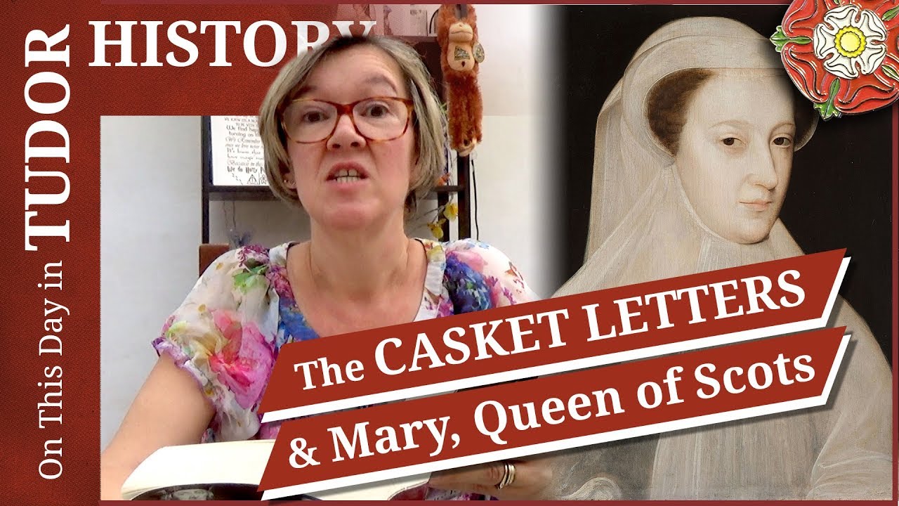 June 20 - The Casket Letters and Mary, Queen of Scots