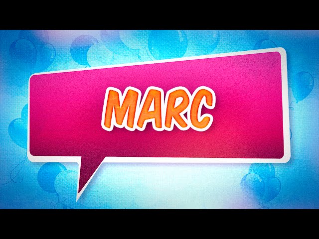 Joyeux anniversaire Marc