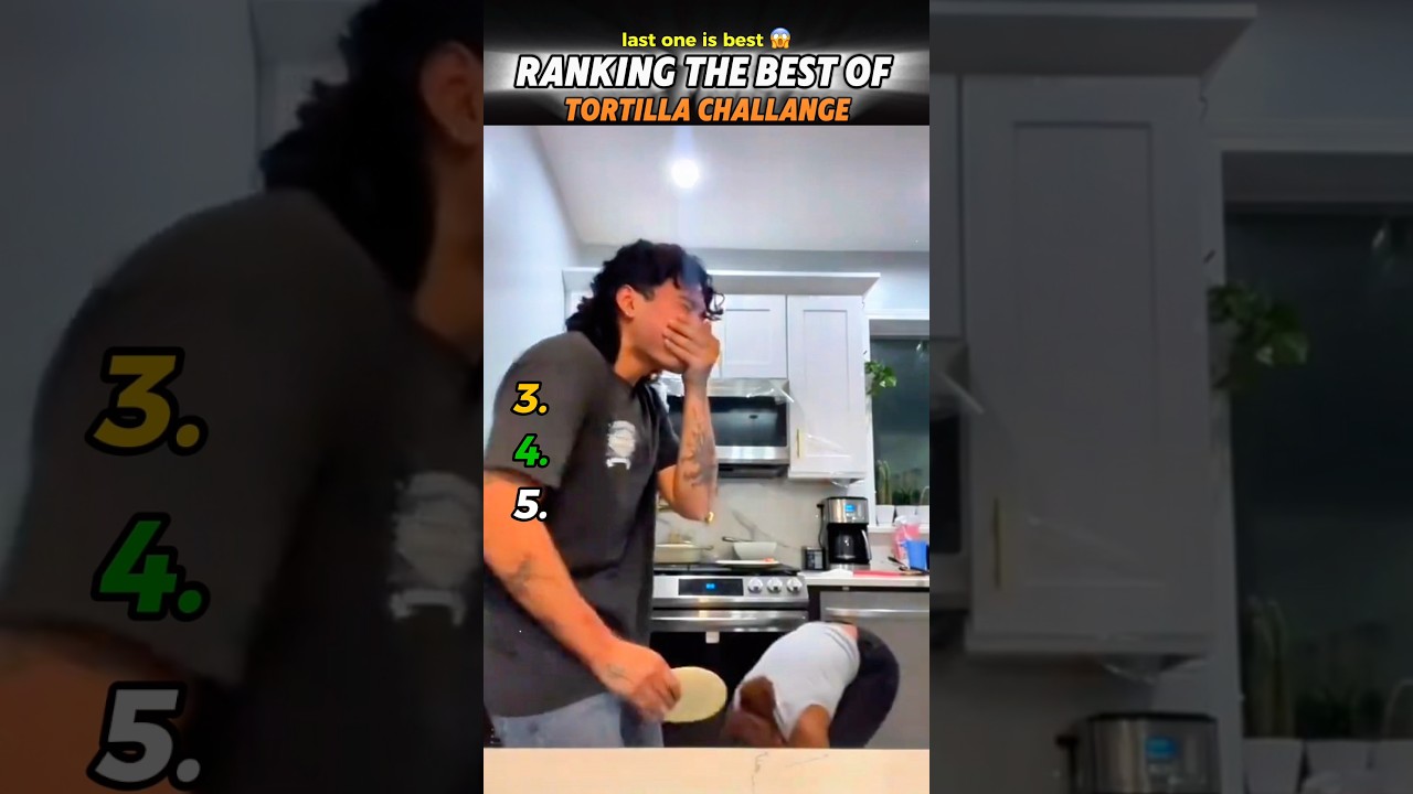 Ranking best of funniest tortilla challenge 