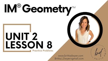 Unit 2 Lesson 8 Practice Problems IM® GeometryTM authored by Illustrative Mathematics®