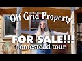 Off Grid Property & Cabins FOR SALE! Homestead Tour